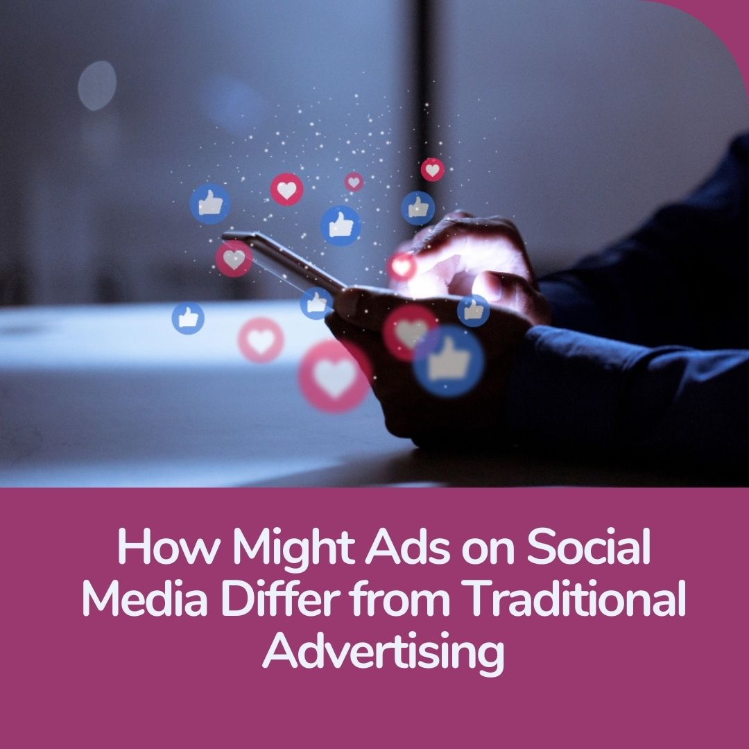 Ads on Social Media Differ from Traditional Advertising